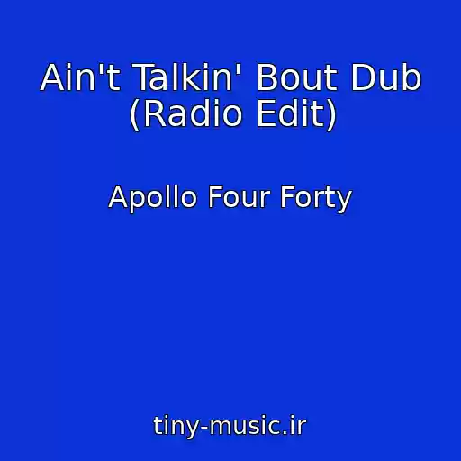 کاور آهنگ Ain't Talkin' Bout Dub (Radio Edit) از Apollo Four Forty