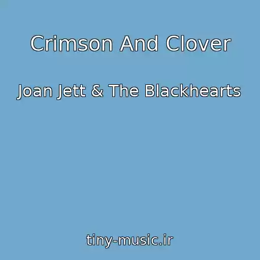 کاور آهنگ Crimson And Clover از Joan Jett & The Blackhearts
