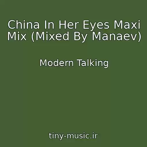کاور آهنگ China In Her Eyes Maxi Mix (Mixed By Manaev) از Modern Talking