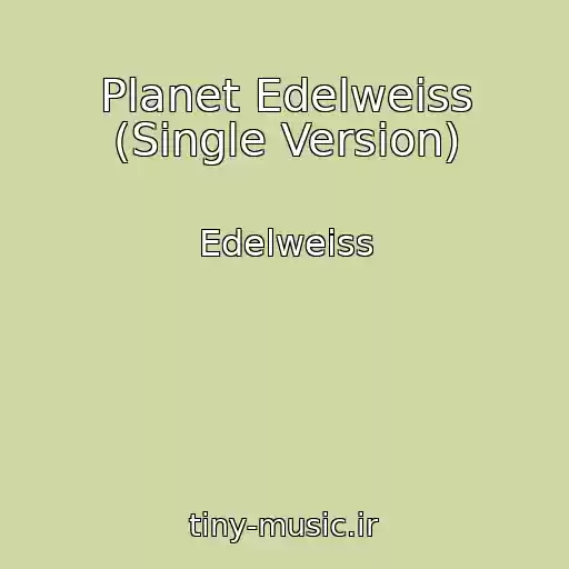 کاور آهنگ Planet Edelweiss (Single Version) از Edelweiss