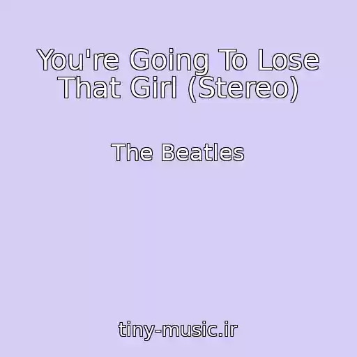 کاور آهنگ You're Going To Lose That Girl (Stereo) از The Beatles