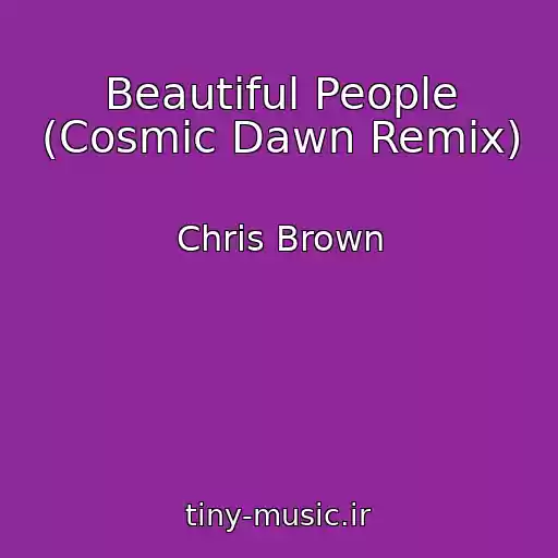 کاور آهنگ Beautiful People (Cosmic Dawn Remix) از Chris Brown