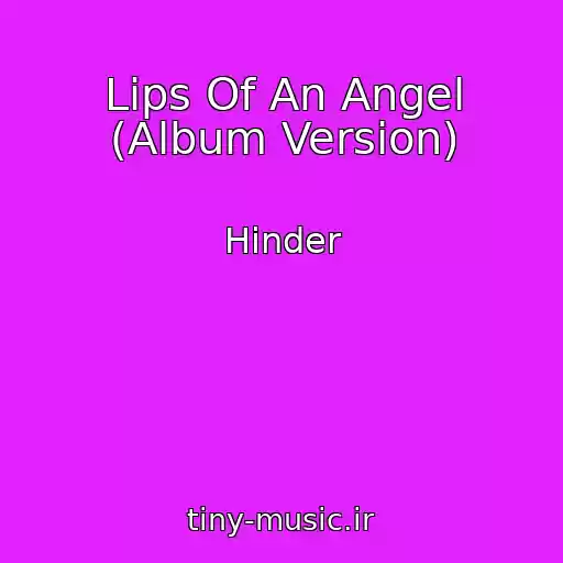کاور آهنگ Lips Of An Angel (Album Version) از Hinder