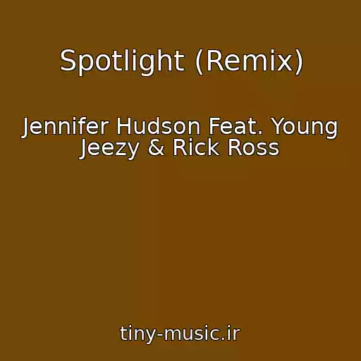 کاور آهنگ Spotlight (Remix) از Jennifer Hudson Feat. Young Jeezy & Rick Ross
