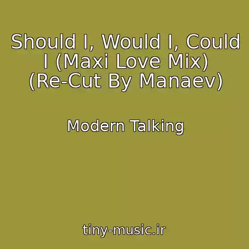 کاور آهنگ Should I, Would I, Could I (Maxi Love Mix) (Re-Cut By Manaev) از Modern Talking