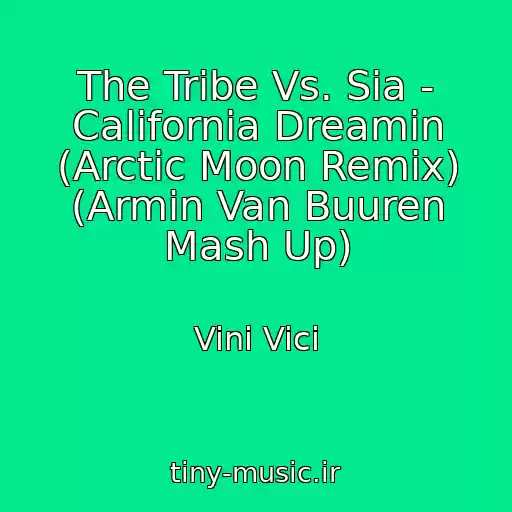 کاور آهنگ The Tribe Vs. Sia - California Dreamin (Arctic Moon Remix) (Armin Van Buuren Mash Up) از Vini Vici