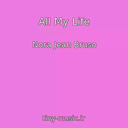 کاور آهنگ All My Life از Nora Jean Bruso