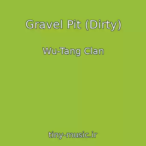 کاور آهنگ Gravel Pit (Dirty) از Wu-Tang Clan