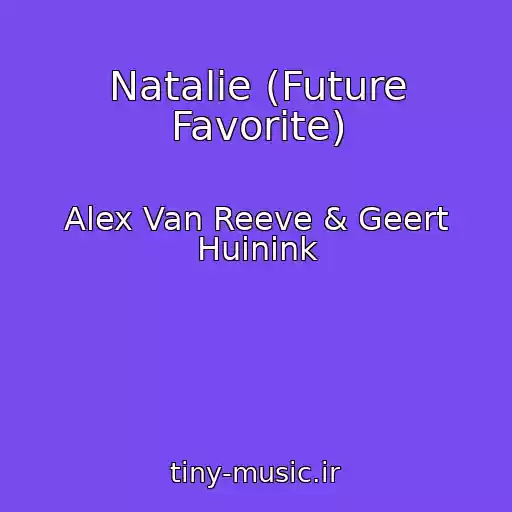 کاور آهنگ Natalie (Future Favorite) از Alex Van Reeve & Geert Huinink