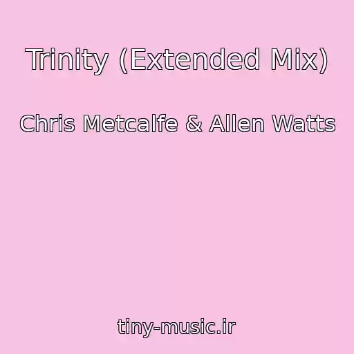 کاور آهنگ Trinity (Extended Mix) از Chris Metcalfe & Allen Watts