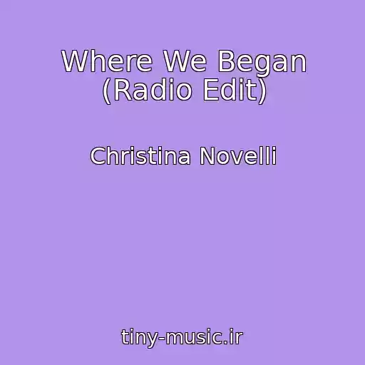 کاور آهنگ Where We Began (Radio Edit) از Christina Novelli