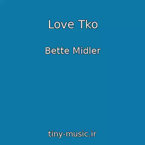 کاور آهنگ Love Tko از Bette Midler