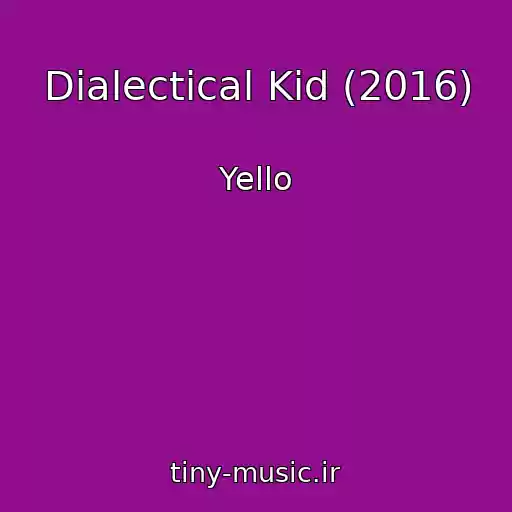 کاور آهنگ Dialectical Kid (2016) از Yello