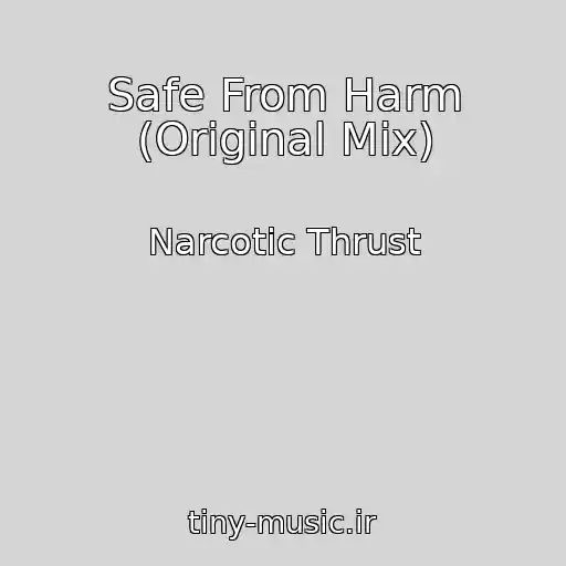 کاور آهنگ Safe From Harm (Original Mix) از Narcotic Thrust