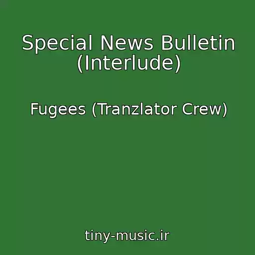 کاور آهنگ Special News Bulletin (Interlude) از Fugees (Tranzlator Crew)