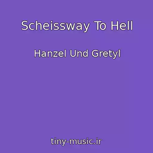 کاور آهنگ Scheissway To Hell از Hanzel Und Gretyl
