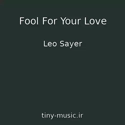 کاور آهنگ Fool For Your Love از Leo Sayer