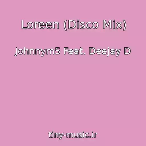 کاور آهنگ Loreen (Disco Mix) از Johnnym5 Feat. Deejay D
