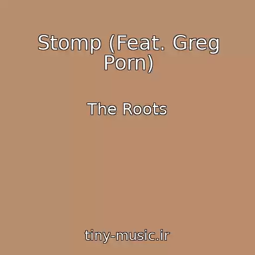 کاور آهنگ Stomp (Feat. Greg Porn) از The Roots