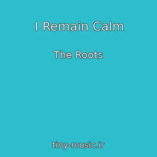 کاور آهنگ I Remain Calm از The Roots
