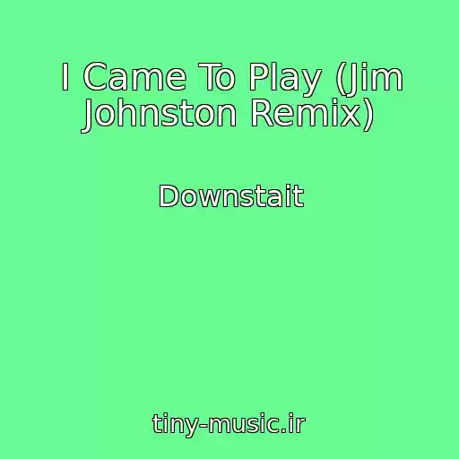 کاور آهنگ I Came To Play (Jim Johnston Remix) از Downstait