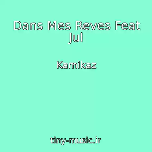 کاور آهنگ Dans Mes Reves Feat Jul از Kamikaz