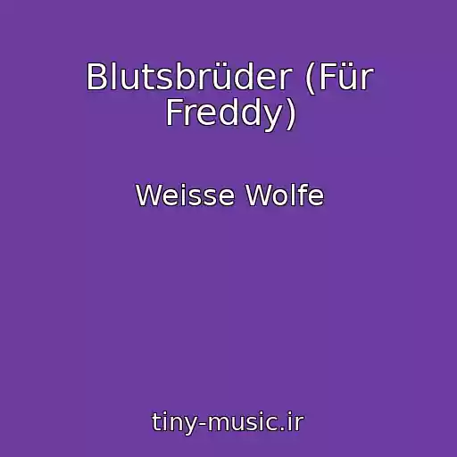 کاور آهنگ Blutsbrüder (Für Freddy) از Weisse Wolfe