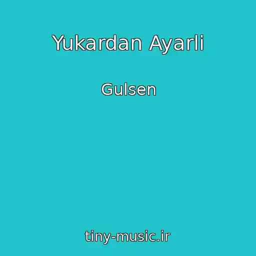 کاور آهنگ Yukardan Ayarli از Gulsen