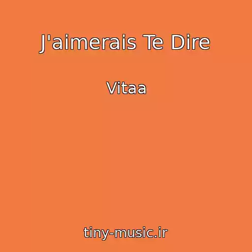 کاور آهنگ J'aimerais Te Dire از Vitaa