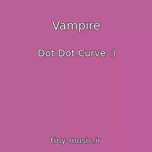 کاور آهنگ Vampire از Dot Dot Curve :)