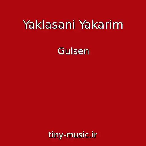 کاور آهنگ Yaklasani Yakarim از Gulsen
