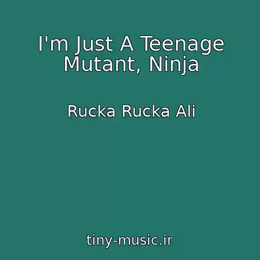 کاور آهنگ I'm Just A Teenage Mutant, Ninja از Rucka Rucka Ali