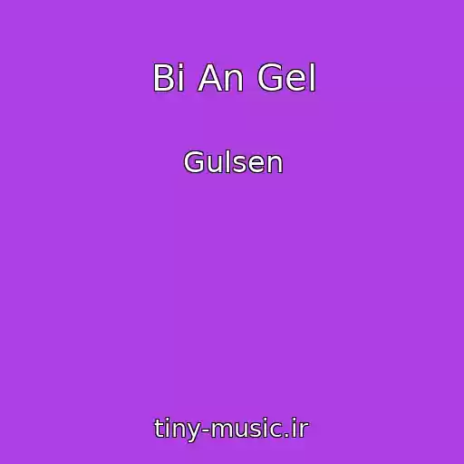 کاور آهنگ Bi An Gel از Gulsen