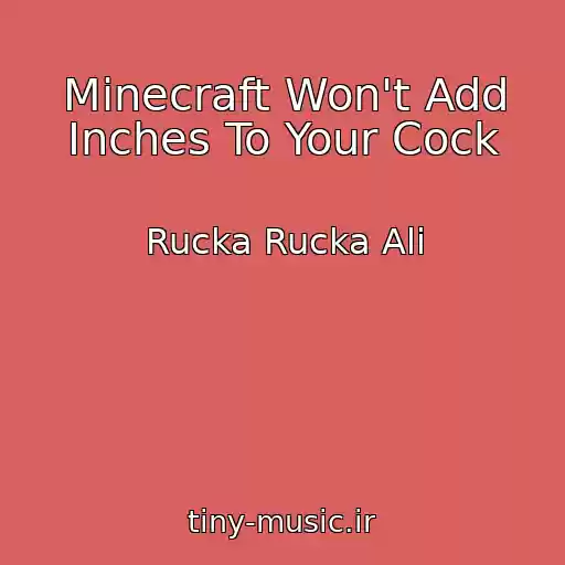 کاور آهنگ Minecraft Won't Add Inches To Your Cock از Rucka Rucka Ali