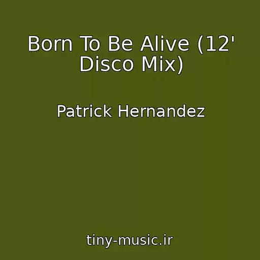 کاور آهنگ Born To Be Alive (12' Disco Mix) از Patrick Hernandez