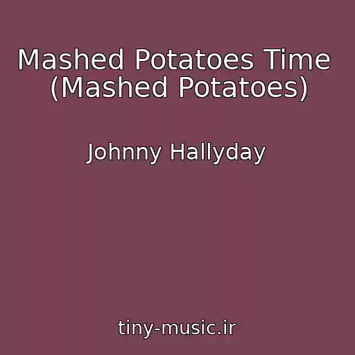 کاور آهنگ Mashed Potatoes Time  (Mashed Potatoes) از Johnny Hallyday