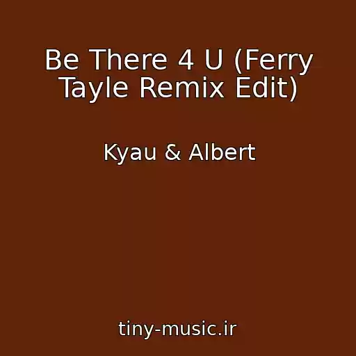 کاور آهنگ Be There 4 U (Ferry Tayle Remix Edit) از Kyau & Albert