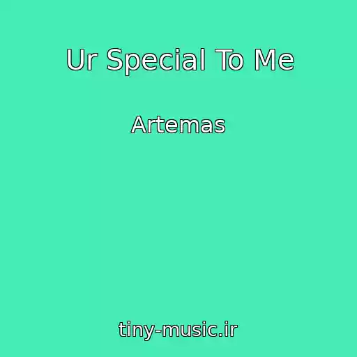 کاور آهنگ Ur Special To Me از Artemas