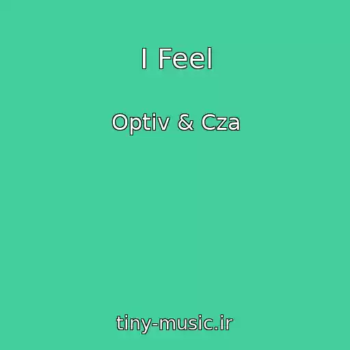کاور آهنگ I Feel از Optiv & Cza