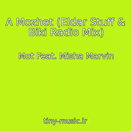 کاور آهنگ A Mozhet (Eldar Stuff & Biki Radio Mix) از Mot Feat. Misha Marvin