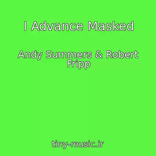 کاور آهنگ I Advance Masked از Andy Summers & Robert Fripp