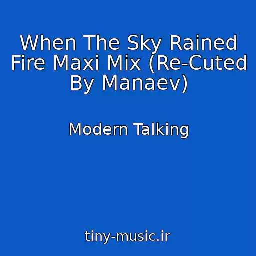 کاور آهنگ When The Sky Rained Fire Maxi Mix (Re-Cuted By Manaev) از Modern Talking