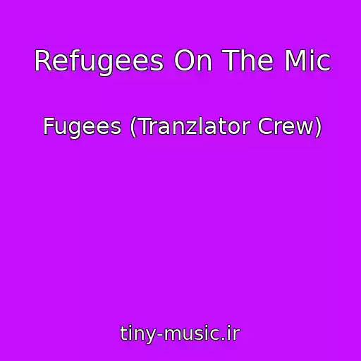 کاور آهنگ Refugees On The Mic از Fugees (Tranzlator Crew)
