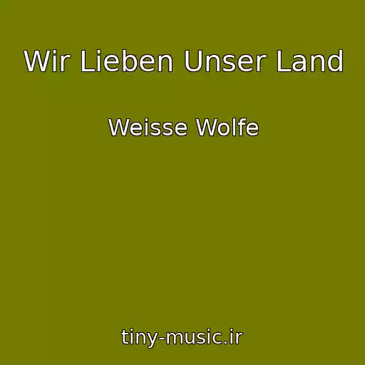 کاور آهنگ Wir Lieben Unser Land از Weisse Wolfe