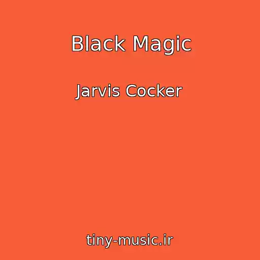 کاور آهنگ Black Magic از Jarvis Cocker