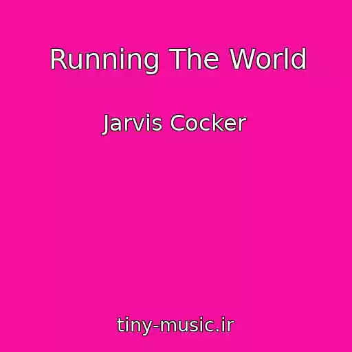 کاور آهنگ Running The World از Jarvis Cocker