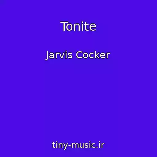 کاور آهنگ Tonite از Jarvis Cocker