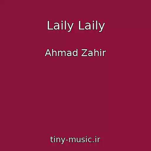 کاور آهنگ Laily Laily از Ahmad Zahir