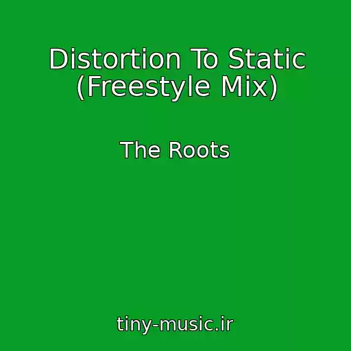 کاور آهنگ Distortion To Static (Freestyle Mix) از The Roots