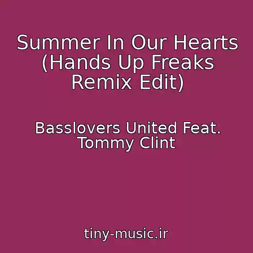 کاور آهنگ Summer In Our Hearts (Hands Up Freaks Remix Edit) از Basslovers United Feat. Tommy Clint